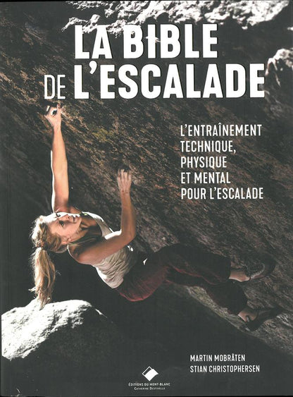 La bible de l'escalade -  Tout pour s'entraîner et progresser